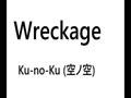 Wreckage/Ku-no-Ku.mp4